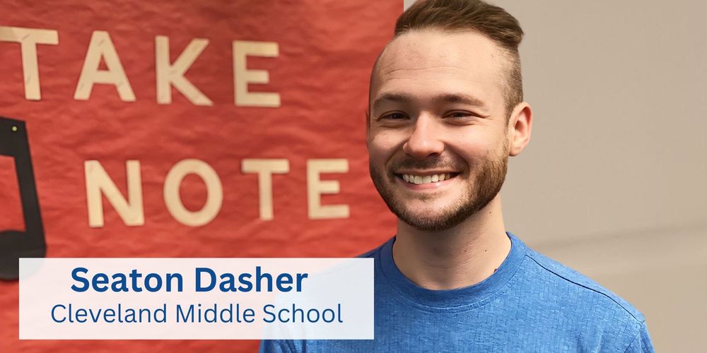 Teacher Feature: Seaton Dasher, Cleveland Middle School 